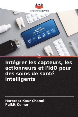 bokomslag Intgrer les capteurs, les actionneurs et l'IdO pour des soins de sant intelligents