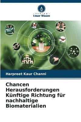 bokomslag Chancen Herausforderungen Knftige Richtung fr nachhaltige Biomaterialien