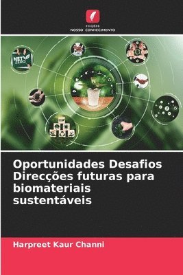 Oportunidades Desafios Direces futuras para biomateriais sustentveis 1