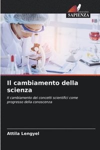 bokomslag Il cambiamento della scienza