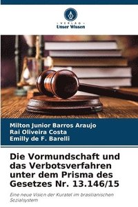 bokomslag Die Vormundschaft und das Verbotsverfahren unter dem Prisma des Gesetzes Nr. 13.146/15