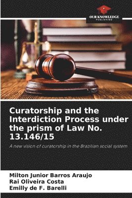 bokomslag Curatorship and the Interdiction Process under the prism of Law No. 13.146/15
