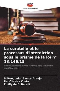 bokomslag La curatelle et le processus d'interdiction sous le prisme de la loi n 13.146/15