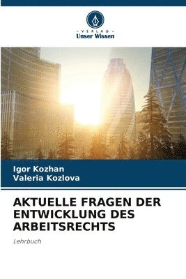 bokomslag Aktuelle Fragen Der Entwicklung Des Arbeitsrechts