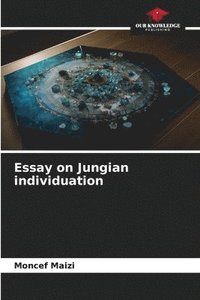 bokomslag Essay on Jungian individuation