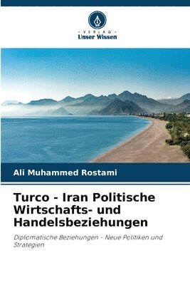 Turco - Iran Politische Wirtschafts- und Handelsbeziehungen 1