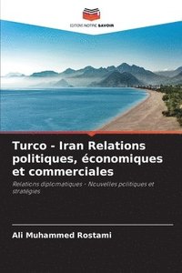 bokomslag Turco - Iran Relations politiques, conomiques et commerciales