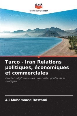 Turco - Iran Relations politiques, conomiques et commerciales 1