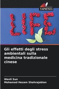 bokomslag Gli effetti degli stress ambientali sulla medicina tradizionale cinese