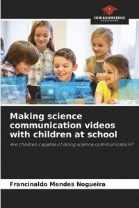 bokomslag Making science communication videos with children at school