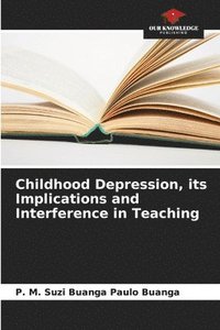 bokomslag Childhood Depression, its Implications and Interference in Teaching