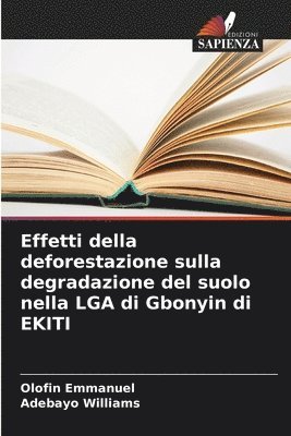 bokomslag Effetti della deforestazione sulla degradazione del suolo nella LGA di Gbonyin di EKITI