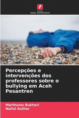 bokomslag Percepes e intervenes dos professores sobre o bullying em Aceh Pesantren