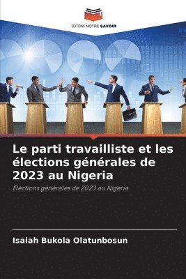 bokomslag Le parti travailliste et les lections gnrales de 2023 au Nigeria