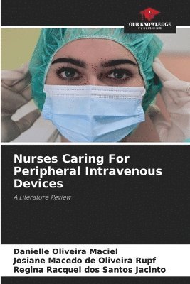 bokomslag Nurses Caring For Peripheral Intravenous Devices