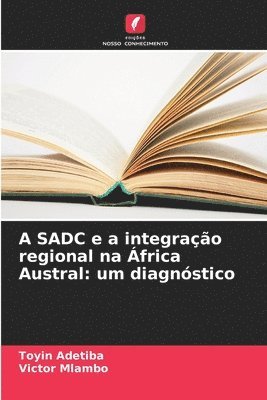 bokomslag A SADC e a integrao regional na frica Austral