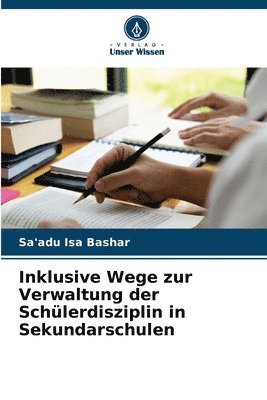 bokomslag Inklusive Wege zur Verwaltung der Schlerdisziplin in Sekundarschulen