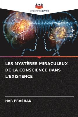 bokomslag Les Mystres Miraculeux de la Conscience Dans l'Existence