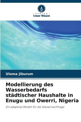 bokomslag Modellierung des Wasserbedarfs stdtischer Haushalte in Enugu und Owerri, Nigeria