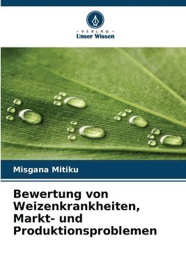 bokomslag Bewertung von Weizenkrankheiten, Markt- und Produktionsproblemen