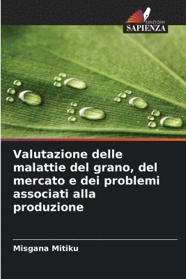 bokomslag Valutazione delle malattie del grano, del mercato e dei problemi associati alla produzione