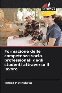 bokomslag Formazione delle competenze socio-professionali degli studenti attraverso il lavoro