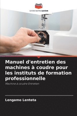 bokomslag Manuel d'entretien des machines  coudre pour les instituts de formation professionnelle