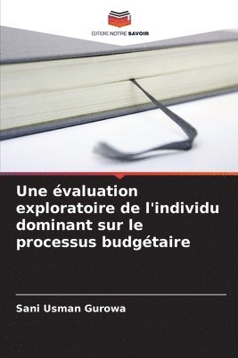 bokomslag Une valuation exploratoire de l'individu dominant sur le processus budgtaire