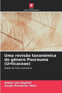 bokomslag Uma reviso taxonmica do gnero Pourouma (Urticaceae)