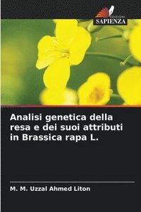 bokomslag Analisi genetica della resa e dei suoi attributi in Brassica rapa L.