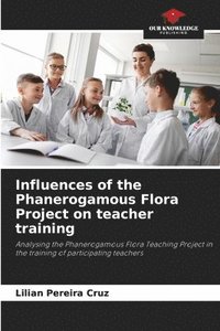 bokomslag Influences of the Phanerogamous Flora Project on teacher training