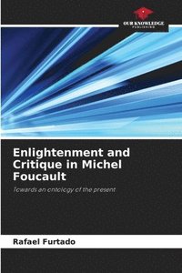 bokomslag Enlightenment and Critique in Michel Foucault