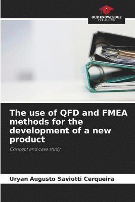 bokomslag The use of QFD and FMEA methods for the development of a new product