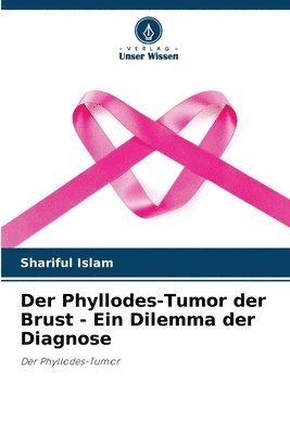 bokomslag Der Phyllodes-Tumor der Brust - Ein Dilemma der Diagnose