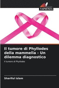 bokomslag Il tumore di Phyllodes della mammella - Un dilemma diagnostico