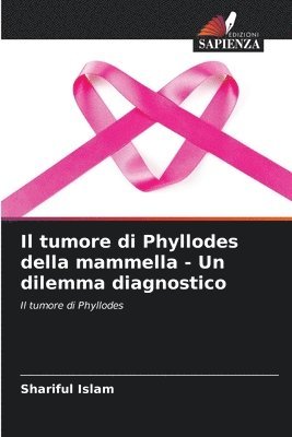 bokomslag Il tumore di Phyllodes della mammella - Un dilemma diagnostico