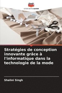 bokomslag Stratgies de conception innovante grce  l'informatique dans la technologie de la mode