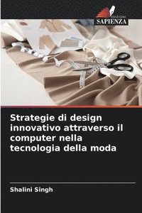 bokomslag Strategie di design innovativo attraverso il computer nella tecnologia della moda