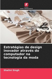 bokomslag Estratgias de design inovador atravs do computador na tecnologia da moda