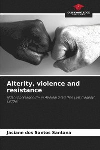 bokomslag Alterity, violence and resistance