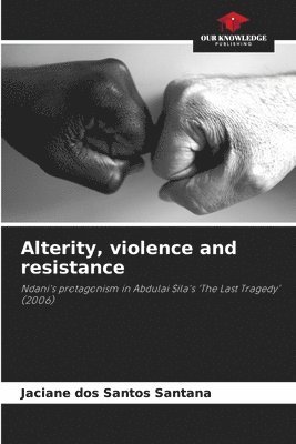 bokomslag Alterity, violence and resistance