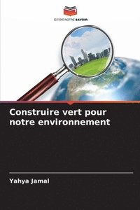 bokomslag Construire vert pour notre environnement