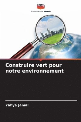 bokomslag Construire vert pour notre environnement