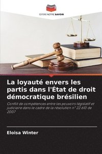 bokomslag La loyaut envers les partis dans l'tat de droit dmocratique brsilien