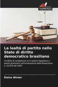 bokomslag La lealt di partito nello Stato di diritto democratico brasiliano
