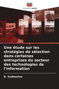 bokomslag Une tude sur les stratgies de slection dans certaines entreprises du secteur des technologies de l'information