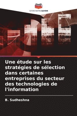 Une tude sur les stratgies de slection dans certaines entreprises du secteur des technologies de l'information 1