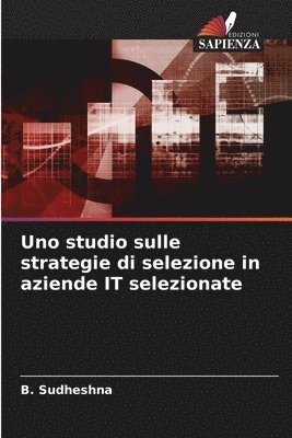 Uno studio sulle strategie di selezione in aziende IT selezionate 1