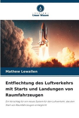 bokomslag Entflechtung des Luftverkehrs mit Starts und Landungen von Raumfahrzeugen