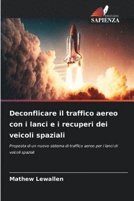 bokomslag Deconflicare il traffico aereo con i lanci e i recuperi dei veicoli spaziali